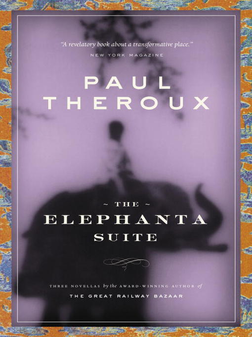 Title details for The Elephanta Suite by Paul Theroux - Available